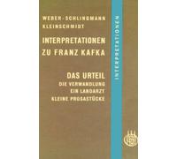 Interpretationen zu Franz Kafka: Das Urteil die Verwandlung ein Landarzt Kleine Prosastucke