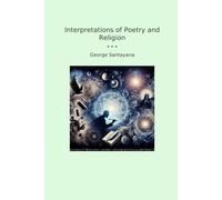Interpretations of Poetry and Religion (Classic Books)