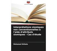 Interprétations sismiques non conventionnelles à l'aide d'attributs sismiques - Cas d'étude