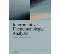 Interpretative Phenomenological Analysis: Workbook for Qualitative Research: Step-by-Step IPA Templates, Reflexive Logs, Audit Trail Pages, and ... PhD Students (Qualitative Research Workbooks)