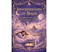 Interpretazione dei sogni: Guida pratica per capire simboli, emozioni e messaggi nascosti nei sogni di ogni notte (Libri delle risposte tascabili)