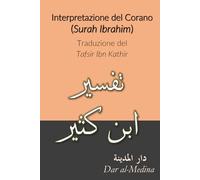 Interpretazione del Corano (Surah Ibrahim): Traduzione del Tafsir Ibn Kathir