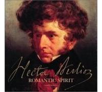 Interprètes divers - Hector Berlioz, Romantic Spirit