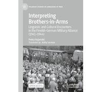 Interpreting Brothers-in-Arms: Linguistic and Cultural Encounters in the Finnish-German Military Alliance (1941-1944) (Palgrave Studies in Languages at War)
