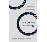 Interpreting Technology: Ricoeur on Questions Concerning Ethics and Philosophy of Technology (Philosophy, Technology and Society)