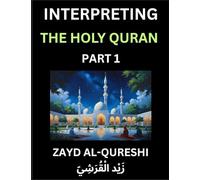 Interpreting The Holy Quran (Part 1)- Divine Lessons for Kids, Young and Adults, Essays on Divine Guidance Philosophy, Spiritualism and Human ... Wisdom, Divine Words, Human Hearts, Islam T