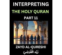 Interpreting The Holy Quran (Part 11)- Divine Lessons for Kids, Young and Adults, Essays on Divine Guidance Philosophy, Spiritualism and Human ... Wisdom, Divine Words, Human Hearts, Islam