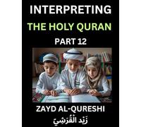 Interpreting The Holy Quran (Part 12)- Divine Lessons for Kids, Young and Adults, Essays on Divine Guidance Philosophy, Spiritualism and Human ... Wisdom, Divine Words, Human Hearts, Islam