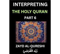 Interpreting The Holy Quran (Part 6)- Divine Lessons for Kids, Young and Adults, Essays on Divine Guidance Philosophy, Spiritualism and Human ... Wisdom, Divine Words, Human Hearts, Islam T