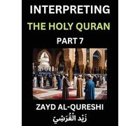 Interpreting The Holy Quran (Part 7)- Divine Lessons for Kids, Young and Adults, Essays on Divine Guidance Philosophy, Spiritualism and Human ... Wisdom, Divine Words, Human Hearts, Islam T