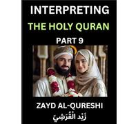 Interpreting The Holy Quran (Part 9)- Divine Lessons for Kids, Young and Adults, Essays on Divine Guidance Philosophy, Spiritualism and Human ... Wisdom, Divine Words, Human Hearts, Islam T