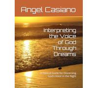 Interpreting the Voice of God Through Dreams: A Biblical Guide for Discerning God’s Voice in the Night