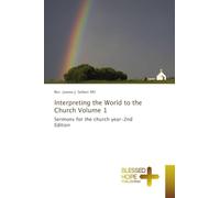 Interpreting the World to the Church Volume 1: Sermons for the church year-2nd Edition