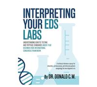 INTERPRETING YOUR EDS LABS: Understanding Genetic Testing and Tryptase Standards Under the December 2026 International Consensus Framework (The ED Syndrome Complete Guide Series)