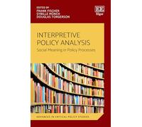 Interpretive Policy Analysis: Social Meaning in Policy Processes (Advances in Critical Policy Studies series)