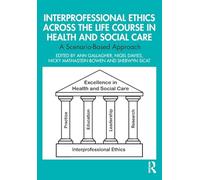 Interprofessional Ethics Across the Life Course in Health and Social Care: A Scenario-Based Approach