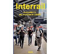 Interrail. Guida ribelle per viaggiare in libertà 2025