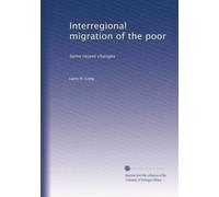 Interregional migration of the poor: Some recent changes