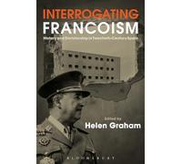 Interrogating Francoism: History and Dictatorship in Twentieth-Century Spain