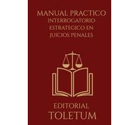 Interrogatorio Estratégico en Juicios (EDITORIAL TOLETUM)