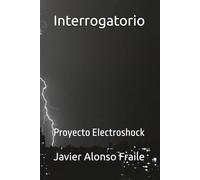 Interrogatorio: Proyecto Electroshock