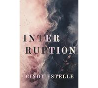 INTERRUPTION (The Interrupted Lives Series)