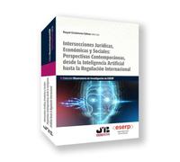 Intersecciones Jurídicas, Económicas y Sociales: Perspectivas contemporáneas, desde la Inteligencia Artificial hasta la regulación internacional: 4 (Colección Observatorio de Investigación de ESERP)