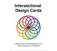 Intersectional Design Cards: A Design Activity to Create Radically Inclusive Products, Processes, and Paradigms