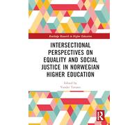 Intersectional Perspectives on Equality and Social Justice in Norwegian Higher Education (Routledge Research in Higher Education)