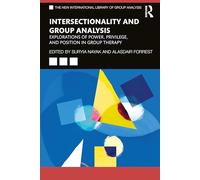 Intersectionality and Group Analysis: Explorations of Power, Privilege, and Position in Group Therapy (The New International Library of Group Analysis)