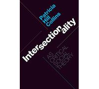 Intersectionality As Critical Social Theory