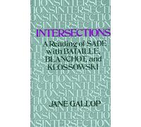 Intersections: A Reading of Sade with Bataille, Blanchot, and Klossowski