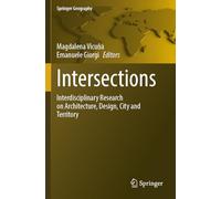 Intersections: Interdisciplinary Research on Architecture, Design, City and Territory (Springer Geography)