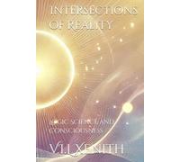 Intersections of Reality: Logic Science and Consciousness