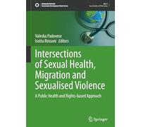 Intersections of Sexual Health, Migration and Sexualised Violence: A Public Health and Rights-based Approach (Sustainable Development Goals Series)