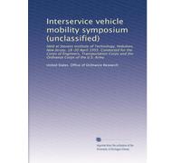 Interservice vehicle mobility symposium (unclassified): Held at Stevens Institute of Technology, Hoboken, New Jersey, 18-20 April 1955. Conducted for ... the Ordnance Corps of the U.S. Army: Volume 1