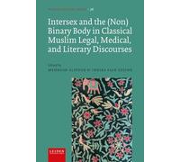 Intersex and the (Non)Binary Body in Classical Muslim Legal, Medical, and Literary Discourses: 36 (Iranian Studies Series, 36)