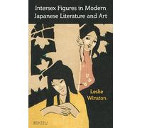 Intersex Figures in Modern Japanese Literature and Art: Volume 105 (Michigan Monograph Series in Japanese Studies)