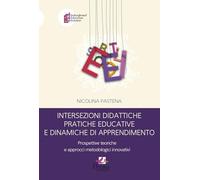 Intersezioni didattiche pratiche educative e dinamiche di apprendimento. Prospettive teoriche e approcci metodologici innovativi (Embodiment education inclusion)
