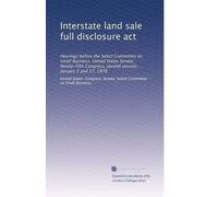 Interstate land sale full disclosure act: Hearings before the Select Committee on Small Business, United States Senate, Ninety-fifth Congress, second session ... January 5 and 17, 1978