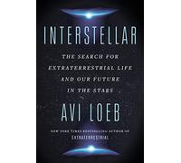 Interstellar: The Search for Extraterrestrial Life and Our Future in the Stars