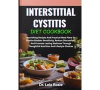 INTERSTITIAL CYSTITIS DIET COOKBOOK: Nourishing Recipes And Practical Meal Plans To Soothe Bladder Sensitivity, Reduce Discomfort, And Promote Lasting ... Thoughtful Nutrition And Lifestyle Choices