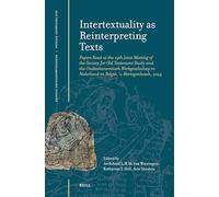 Intertextuality as Reinterpreting Texts: Papers Read at the 19th Joint Meeting of the Society for Old Testament Study and the Oudtestamentisch ... Studiën, Old Testament Studies, 86)
