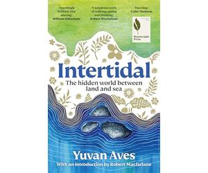 Intertidal: The hidden world between land and sea: SHORTLISTED FOR THE WAINWRIGHT PRIZE!