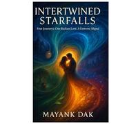 Intertwined Starfalls: Four Journeys, One Radiant Love, A Universe Aligned