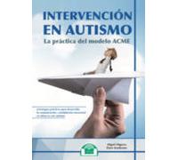 Intervencion En Autismo: La Practica Del Modelo Acme