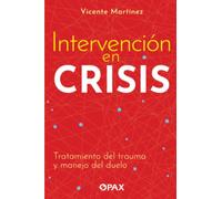 Intervención en crisis, tratamiento del trauma y manejo del duelo