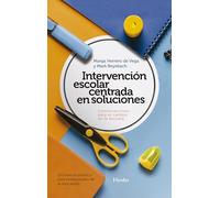 Intervención escolar centrada en soluciones: conversaciones para el cambio en la: Un manual práctico para profesionales de la educación (fuera de colección)