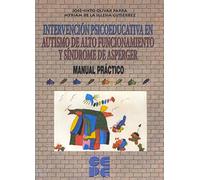 Intervención Psicoeducativa en Autismo de Alto Funcionamiento y Síndrome de Aspeger: Manual Práctico: 23 (Educación especial y dificultades de aprendizaje)