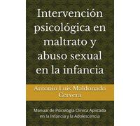 Intervención psicológica en maltrato y abuso sexual en la infancia